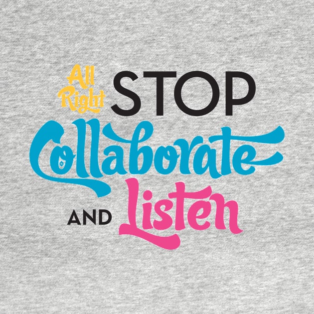 Stop Collaborate and Listen by Typeset Studio